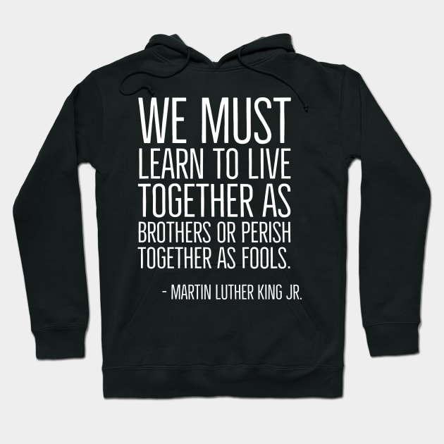 Live Together As Brothers, Martin Luther King Quote, Black History, African American Hoodie by UrbanLifeApparel